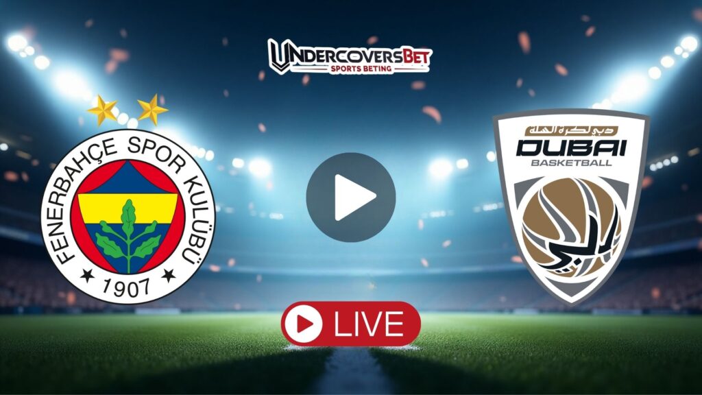Φενέρμπαχτσε - BC Ντουπάϊ Κανάλι Live Streaming (14/10)