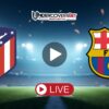 Ατλέτικο Μαδρίτης – Μπαρτσελόνα (14/04/26) Κανάλι – Live Streaming
