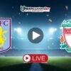 Άστον Βίλα – Λίβερπουλ κανάλι – Live Streaming (15/05)